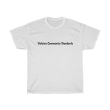 Load image into Gallery viewer, Violates Community Standards Unisex Heavy Cotton Tee
